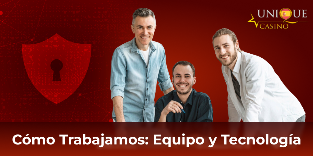 Nuestro equipo y la tecnología de Unique Casino